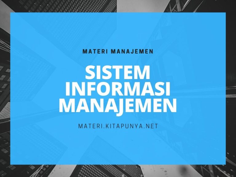Sistem Informasi Manajemen Pengertian Tujuan Fungsi Dan Contoh