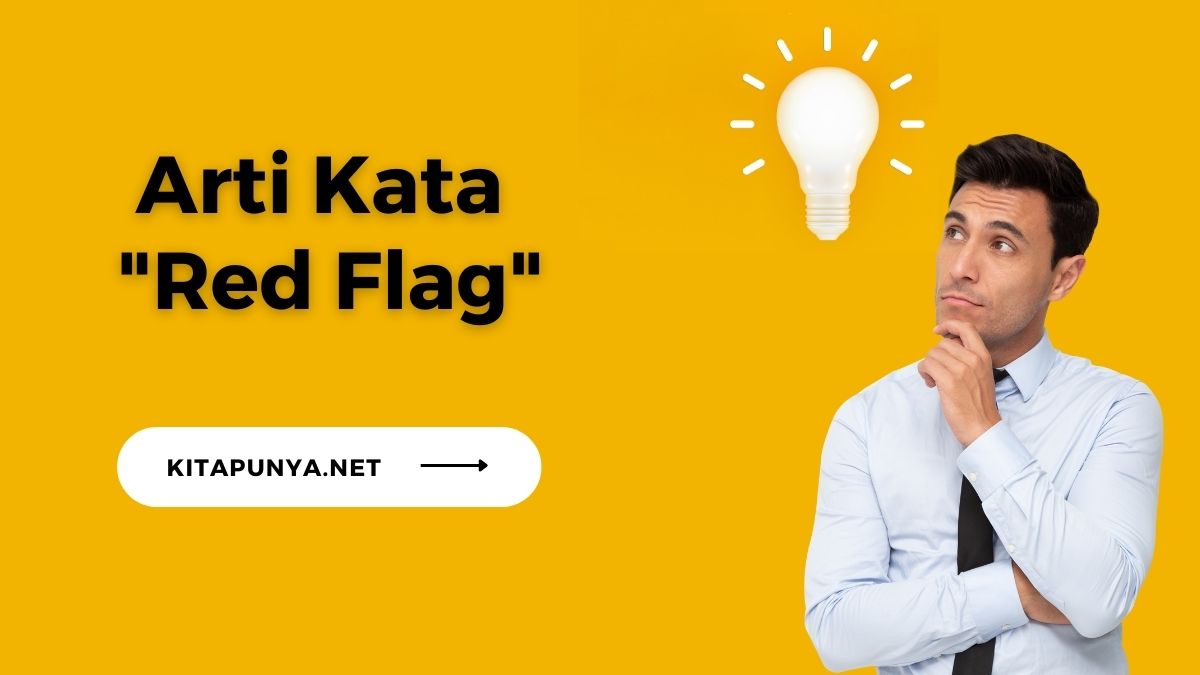 Arti Red Flag Yang Lagi Viral Di Media Sosial Kita Punya