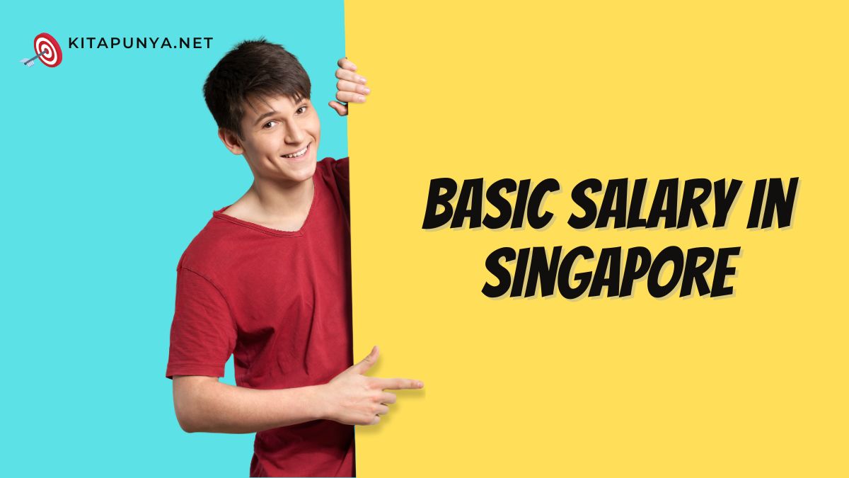 Basic Salary in Singapore What You Need to Know Kitapunya