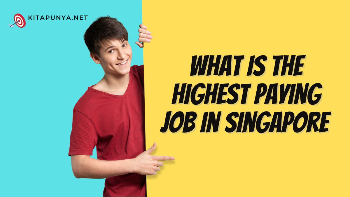 what-is-the-highest-paying-job-in-singapore-2023-kitapunya