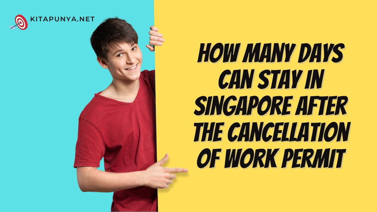 how-many-days-can-stay-in-singapore-after-the-cancellation-of-work