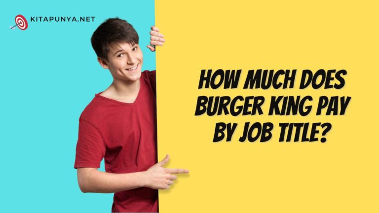 how-much-does-burger-king-pay-by-job-title-kitapunya