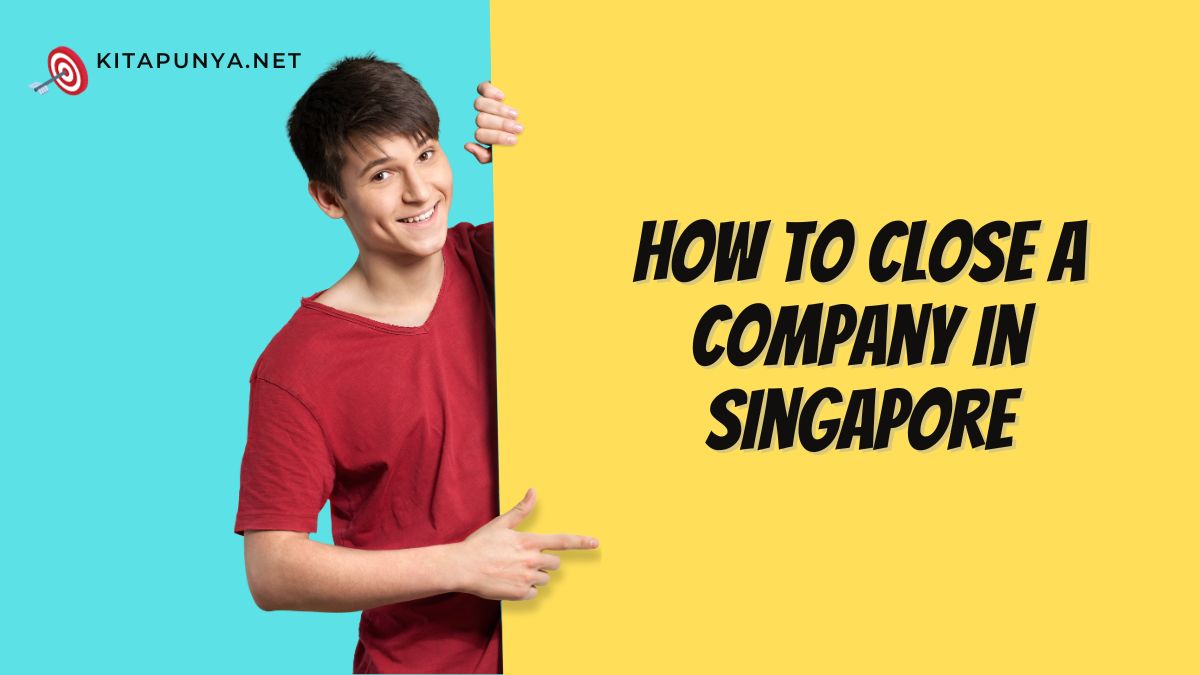 how-to-close-a-company-in-singapore-kitapunya