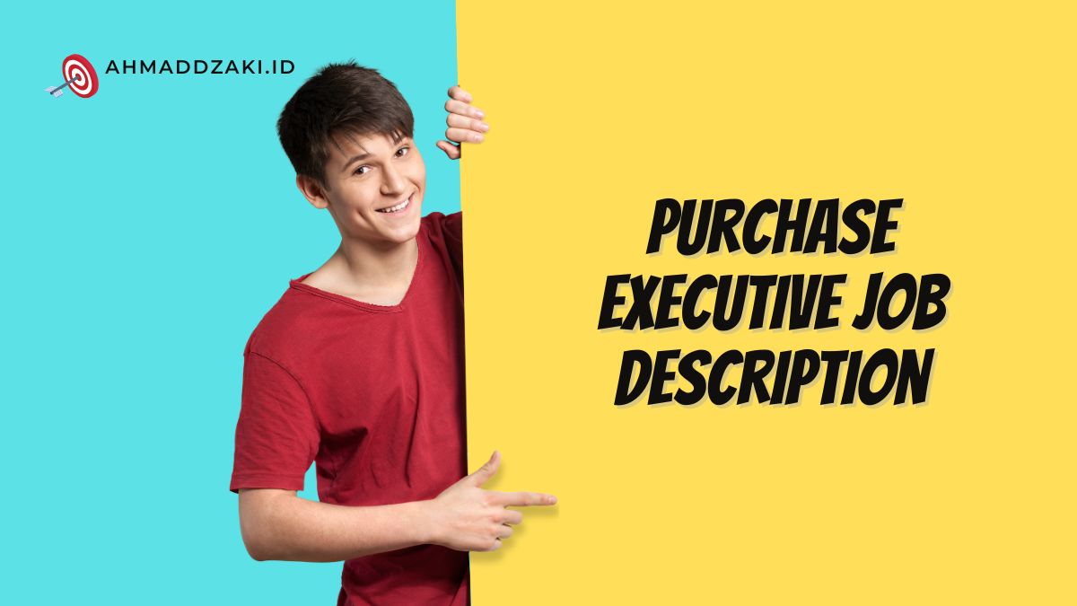 Purchase Executive Job Description Role And Responsibilities Kitapunya