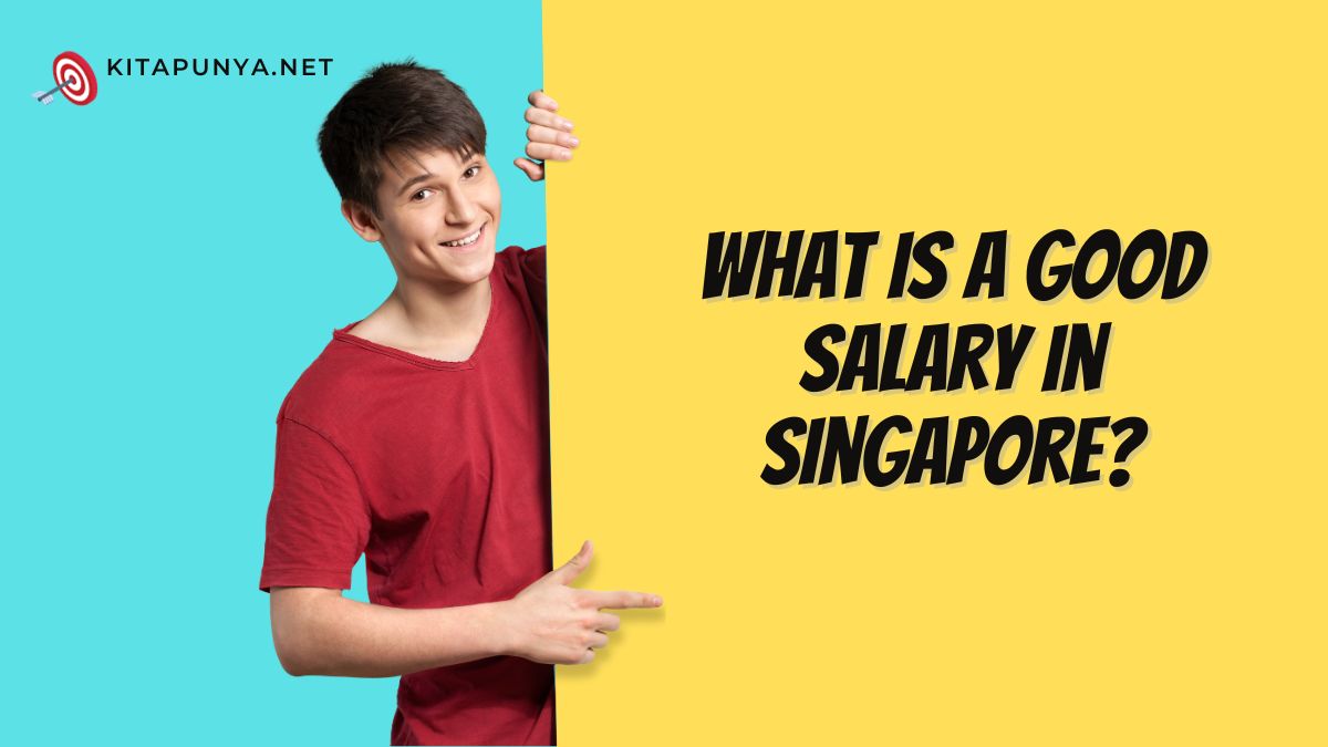 what-is-a-good-salary-in-singapore-kitapunya