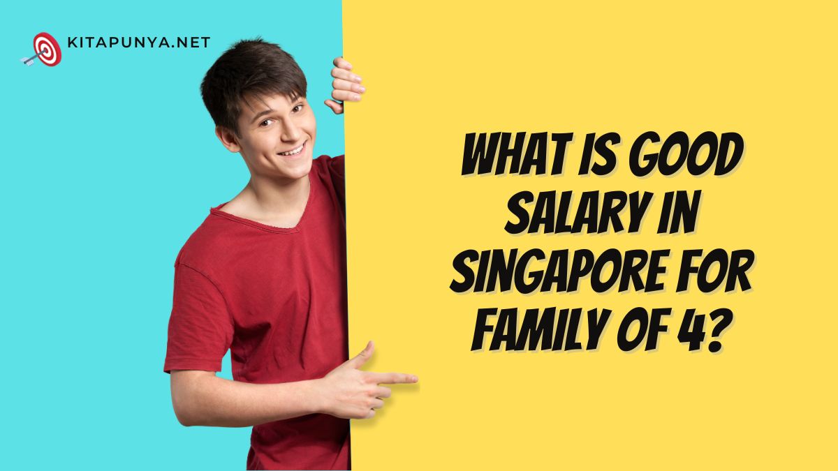 what-is-good-salary-in-singapore-for-family-of-4-kitapunya