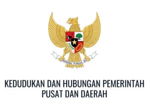 kedudukan dan fungsi pemerintah pusat dan daerah