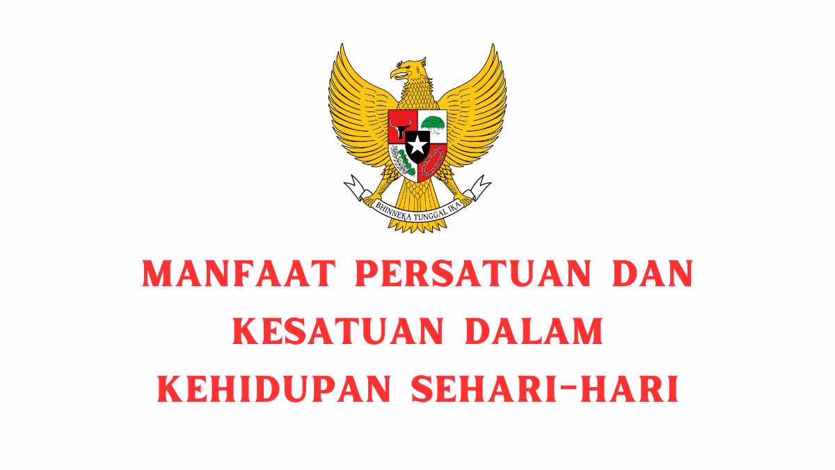 manfaat persatuan dan kesatuan