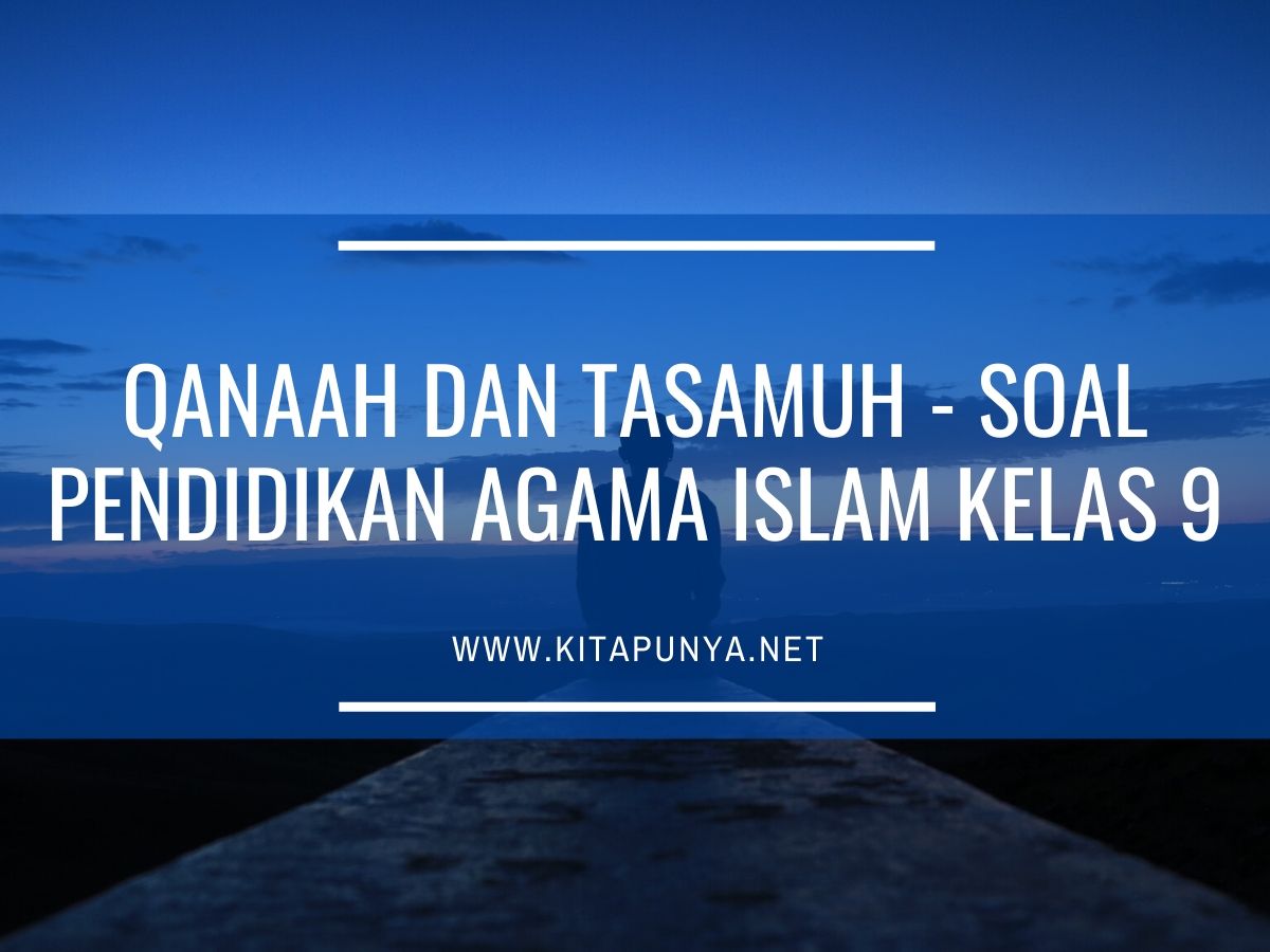 Qanaah dan  Tasamuh Soal  Pendidikan Agama  Islam  Kelas 9 