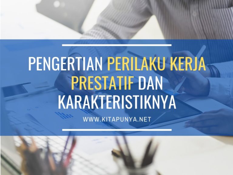 Pengertian Perilaku Kerja Prestatif: Karakteristik, Aspek Dan Contohnya ...