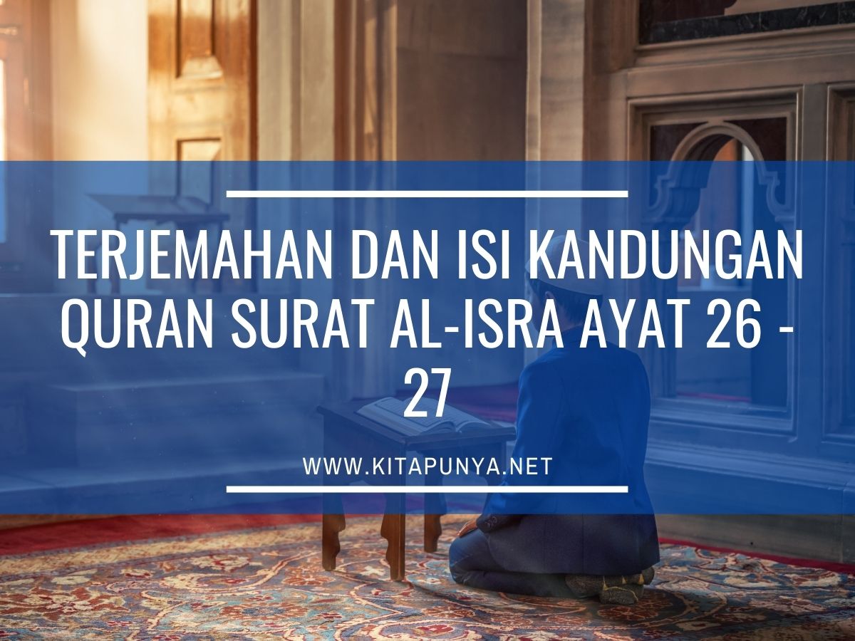 Terjemahan Dan Isi Kandungan Quran Surat Al Isra Ayat 26 27