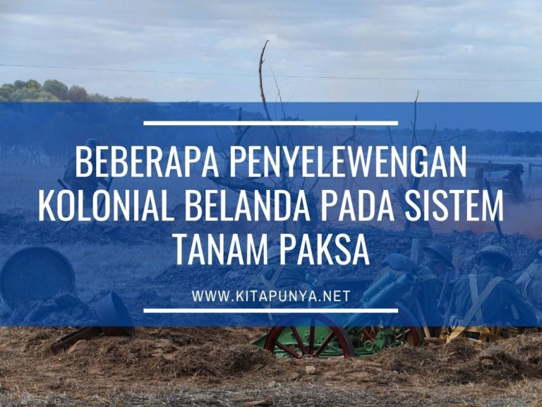 Beberapa Penyelewengan Kolonial Belanda Pada Sistem Tanam Paksa - Kita ...