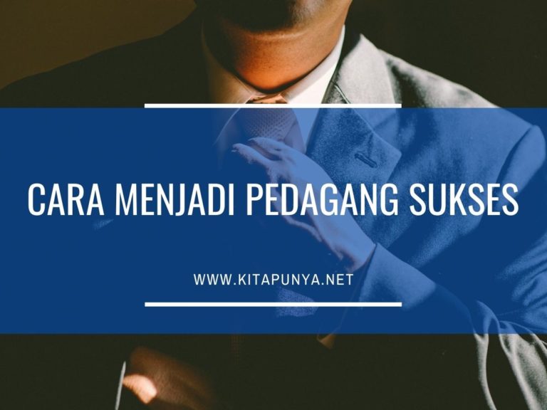 Cara Menjadi Pedagang Sukses Simak 10 Poin Di Bawah Ini 3413