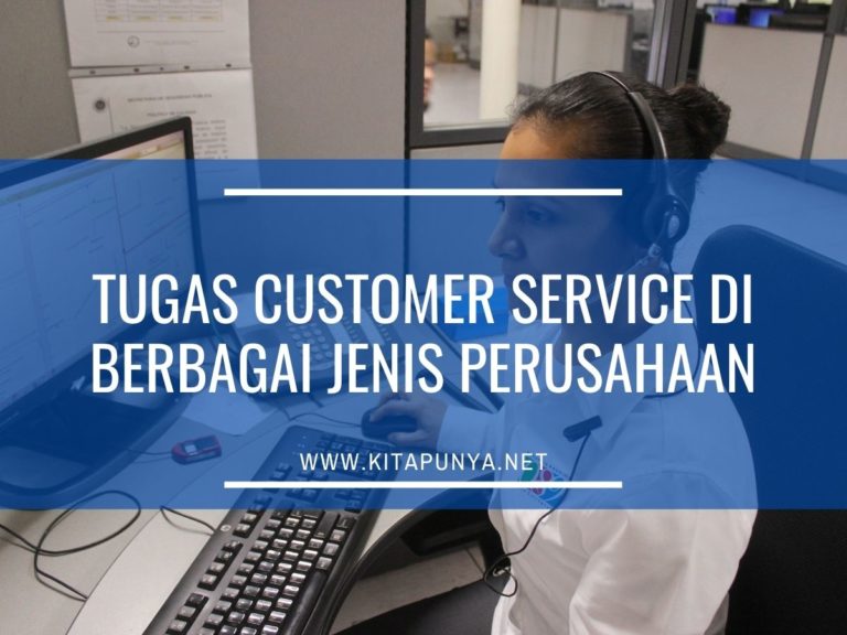 Tugas Customer Service : Tanggung Jawab, Keahlian, Syarat Dan Gaji