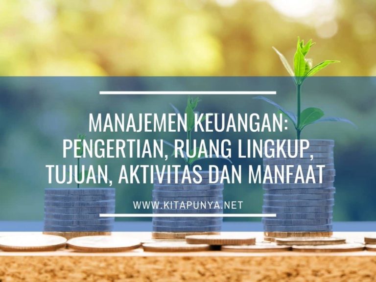 Manajemen Keuangan: Pengertian, Ruang Lingkup, Tujuan, Aktivitas Dan ...