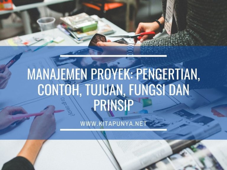 Manajemen Proyek: Pengertian, Contoh, Tujuan, Fungsi Dan Prinsip