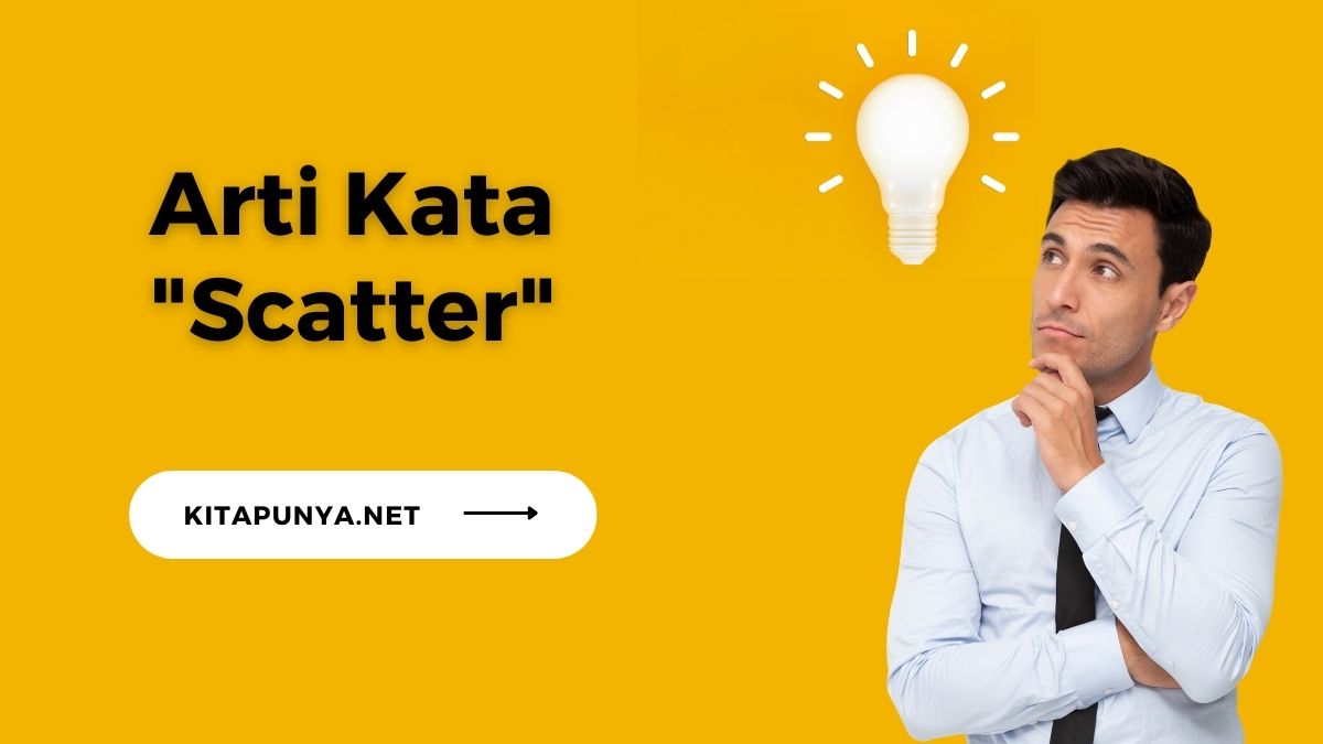 Arti Kata Scatter