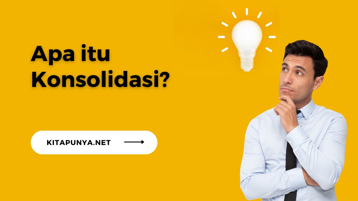 Apa itu Konsolidasi