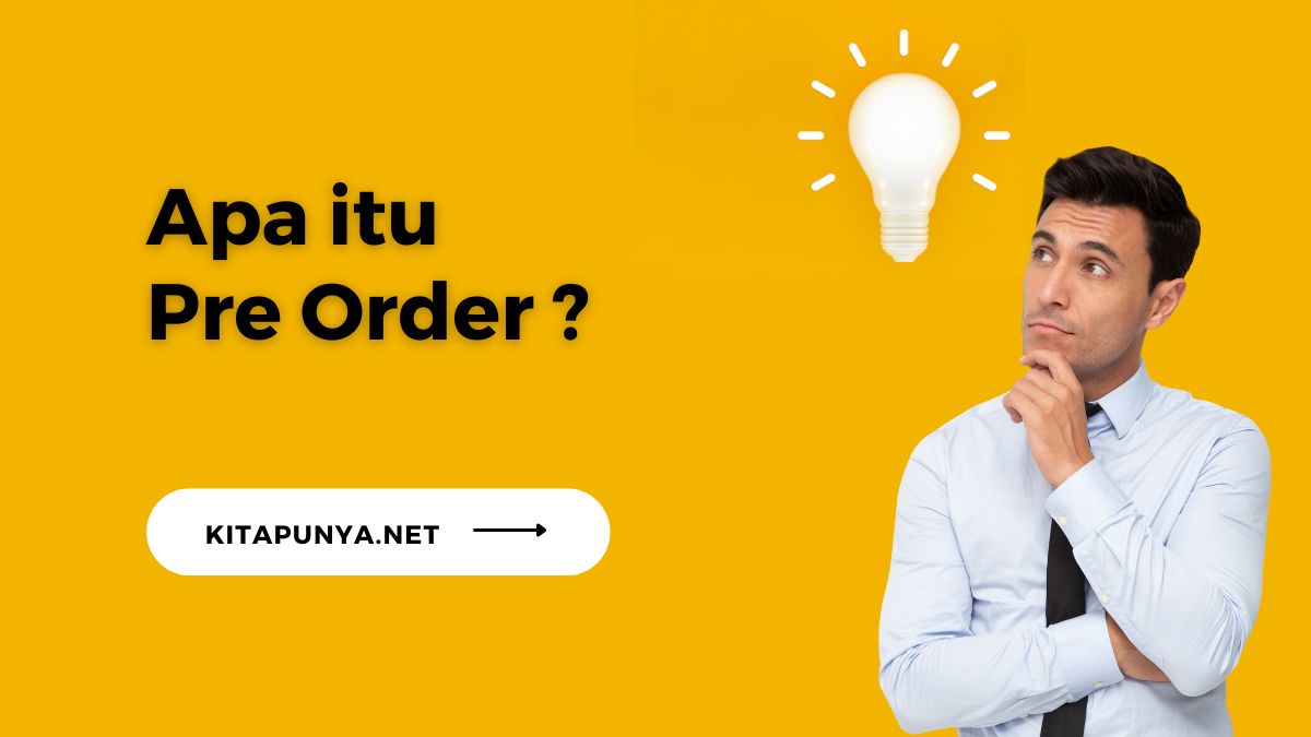 Preorder Adalah Pengertian Cara Kerja Keuntungan Dan Contohnya